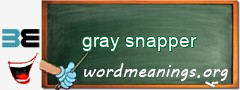 WordMeaning blackboard for gray snapper